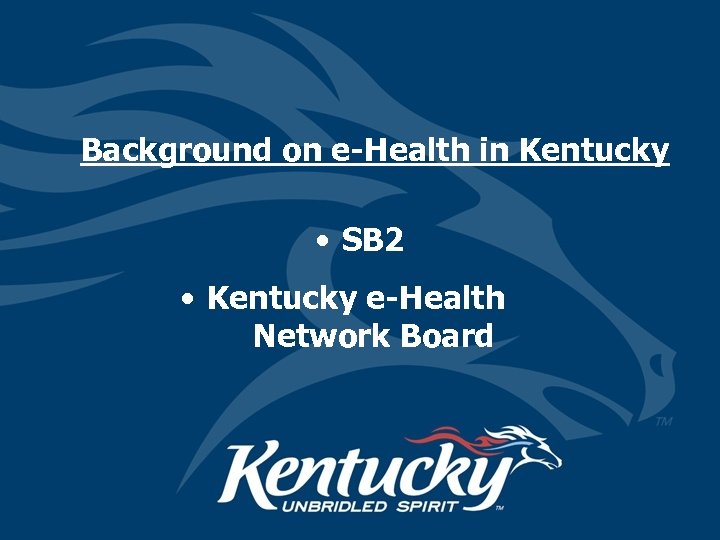Background on e-Health in Kentucky • SB 2 • Kentucky e-Health Network Board 
