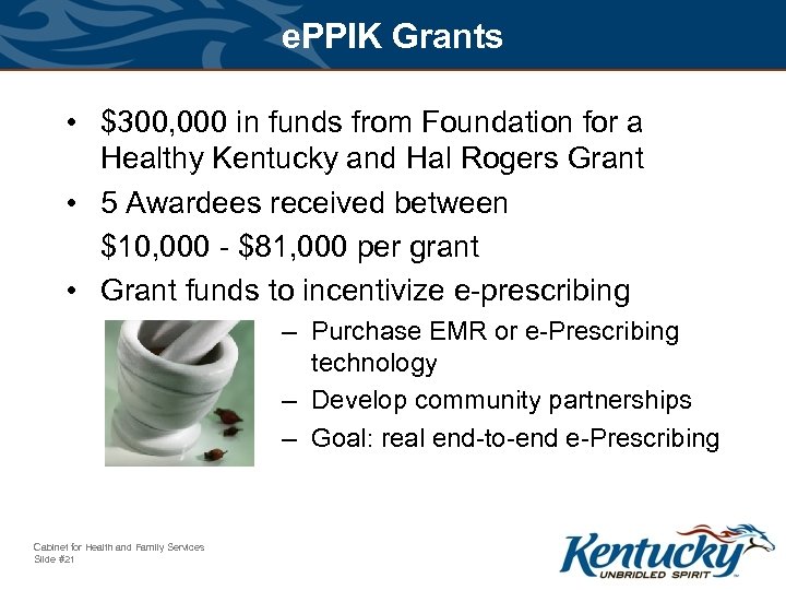e. PPIK Grants • $300, 000 in funds from Foundation for a Healthy Kentucky