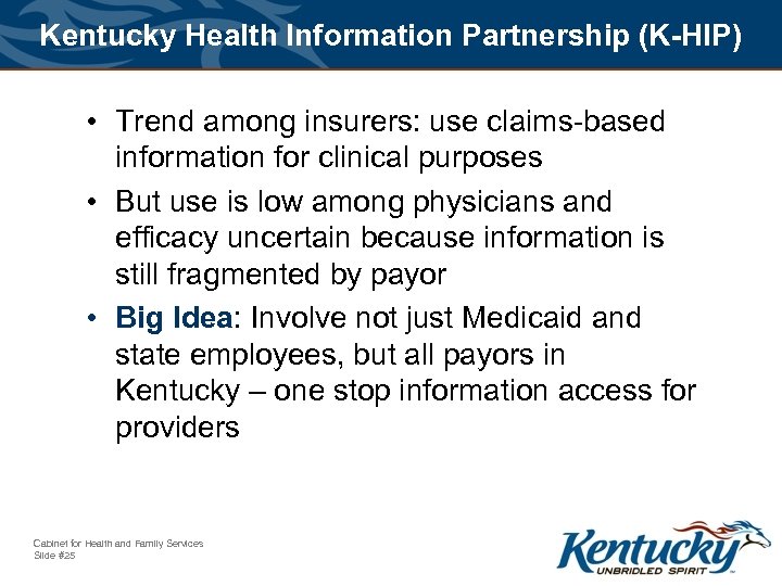 Kentucky Health Information Partnership (K-HIP) • Trend among insurers: use claims-based information for clinical