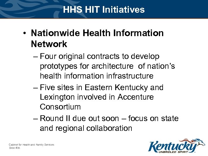 HHS HIT Initiatives • Nationwide Health Information Network – Four original contracts to develop