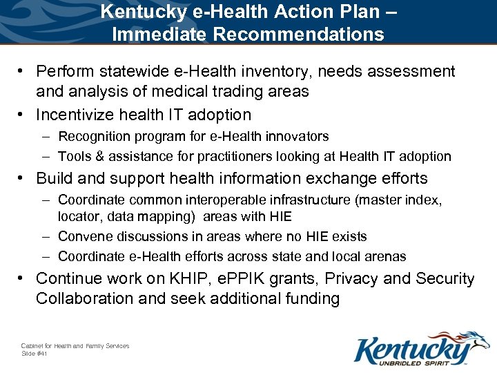 Kentucky e-Health Action Plan – Immediate Recommendations • Perform statewide e-Health inventory, needs assessment