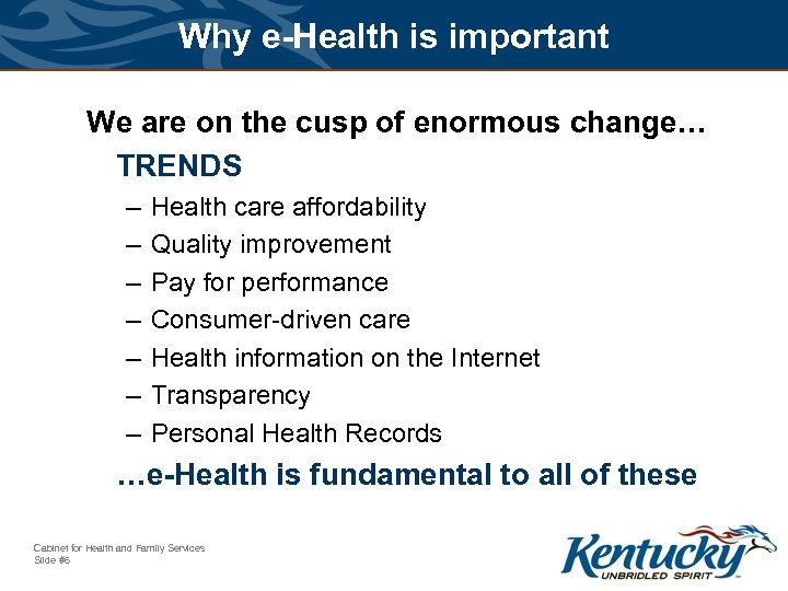 Why e-Health is important We are on the cusp of enormous change… TRENDS –