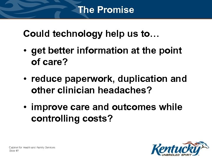 The Promise Could technology help us to… • get better information at the point