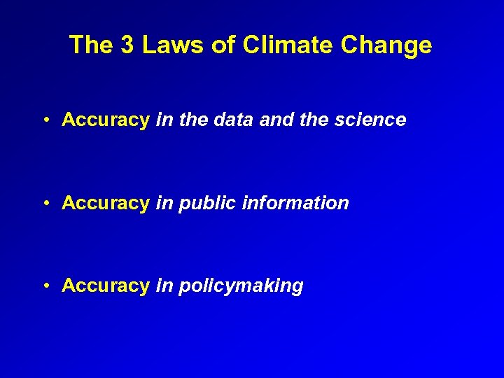 The 3 Laws of Climate Change • Accuracy in the data and the science