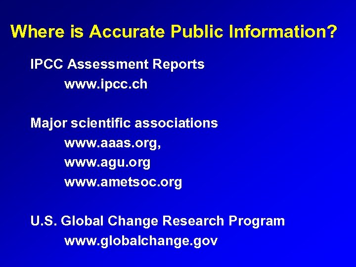 Where is Accurate Public Information? IPCC Assessment Reports www. ipcc. ch Major scientific associations