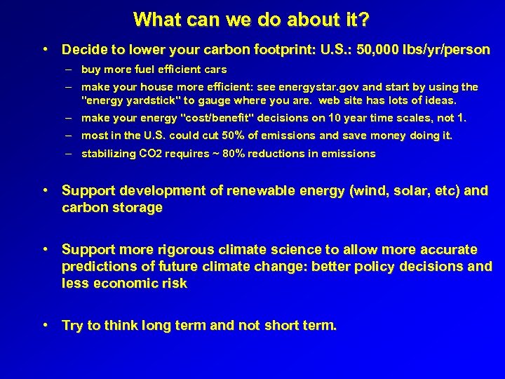 What can we do about it? • Decide to lower your carbon footprint: U.