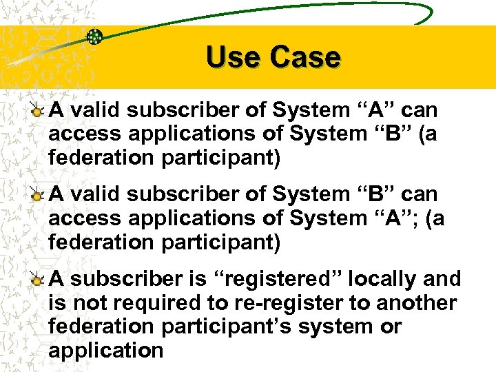 Use Case A valid subscriber of System “A” can access applications of System “B”