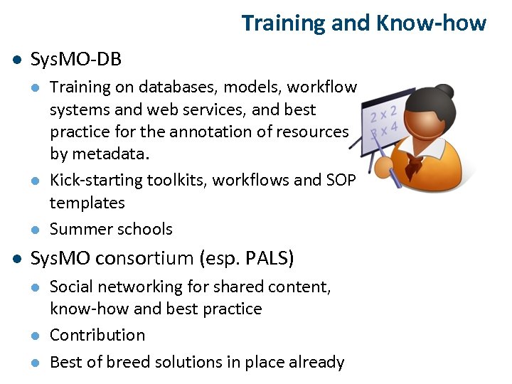 Training and Know-how l Sys. MO-DB l l Training on databases, models, workflow systems