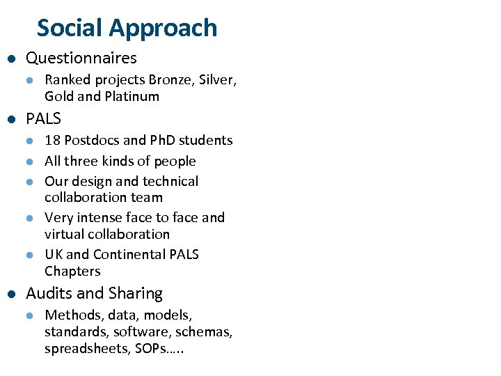 Social Approach l Questionnaires l l PALS l l l Ranked projects Bronze, Silver,