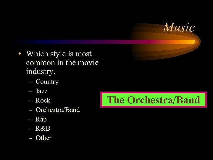 Music • Which style is most common in the movie industry. – – –