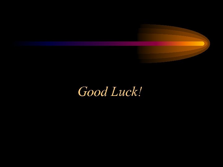 Good Luck! 