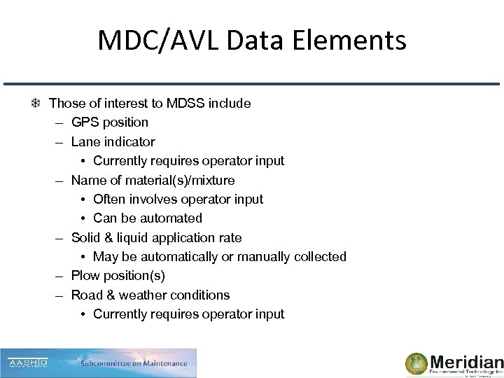 MDC/AVL Data Elements Those of interest to MDSS include – GPS position – Lane