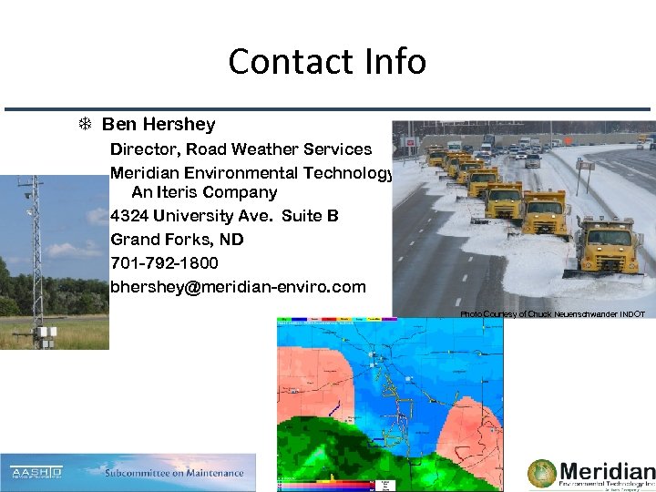 Contact Info Ben Hershey Director, Road Weather Services Meridian Environmental Technology An Iteris Company