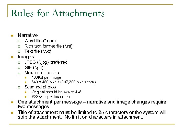 Rules for Attachments n Narrative q q q n Word file (*. doc) Rich