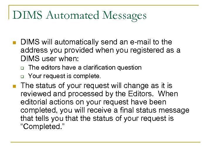 DIMS Automated Messages n DIMS will automatically send an e-mail to the address you