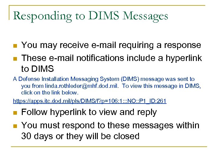 Responding to DIMS Messages n n You may receive e-mail requiring a response These