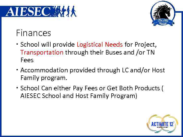 Finances School will provide Logistical Needs for Project, Transportation through their Buses and /or