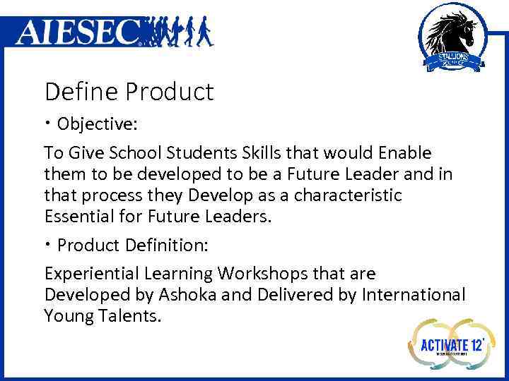 Define Product Objective: To Give School Students Skills that would Enable them to be