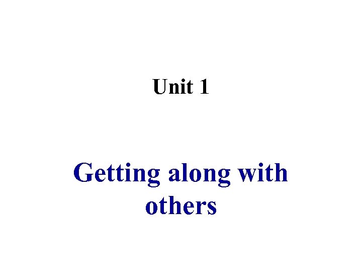 Unit 1 Getting along with others 
