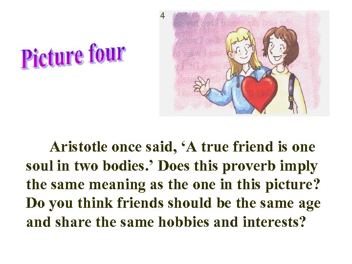 Aristotle once said, ‘A true friend is one soul in two bodies. ’ Does