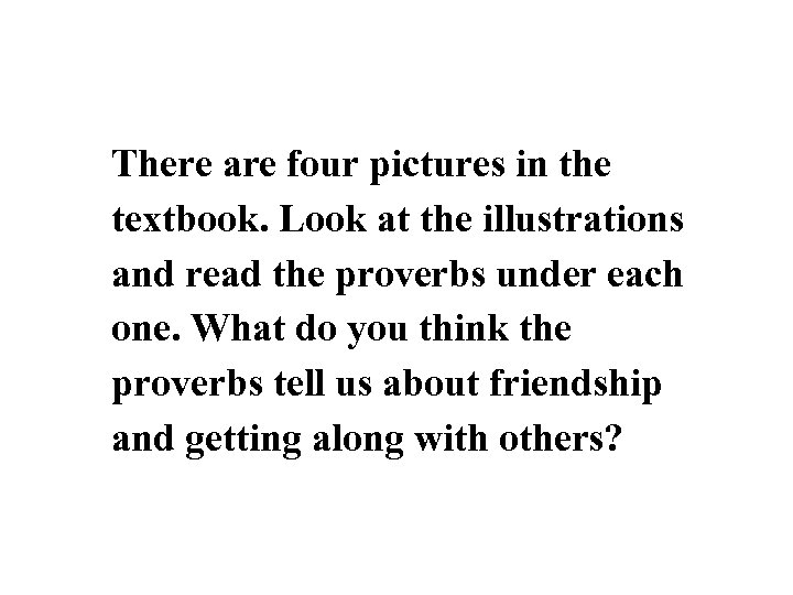 There are four pictures in the textbook. Look at the illustrations and read the