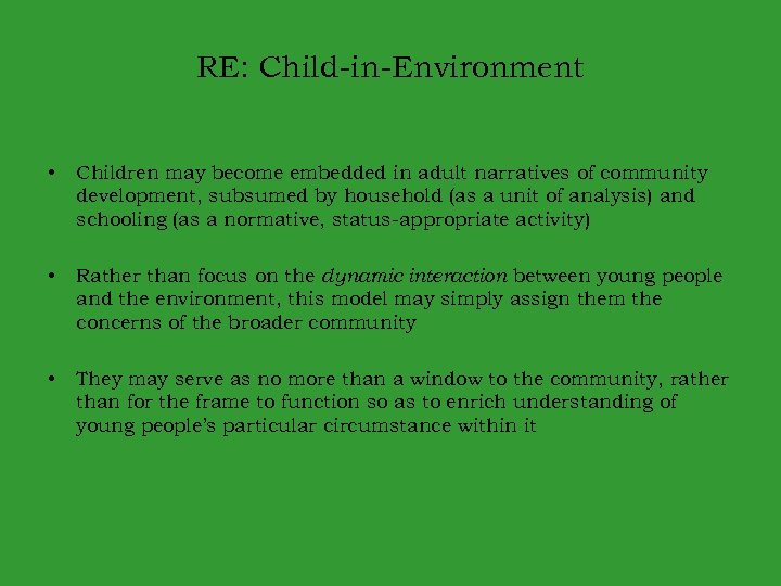 RE: Child-in-Environment • Children may become embedded in adult narratives of community development, subsumed