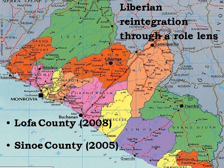 Liberian cases reintegration through a role lens • Lofa County (2008) • Sinoe County