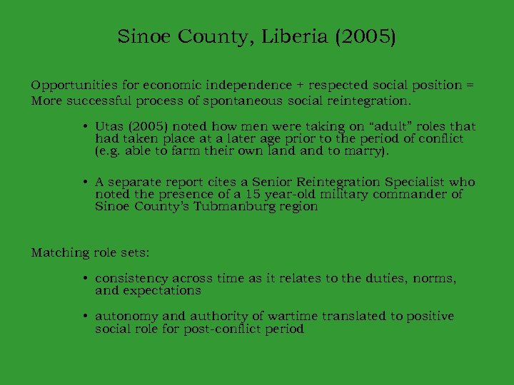 Sinoe County, Liberia (2005) Opportunities for economic independence + respected social position = More