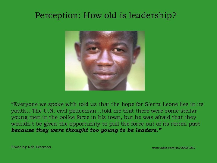 Perception: How old is leadership? “Everyone we spoke with told us that the hope