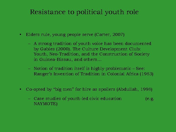 Resistance to political youth role • Elders rule, young people serve (Carter, 2007) –