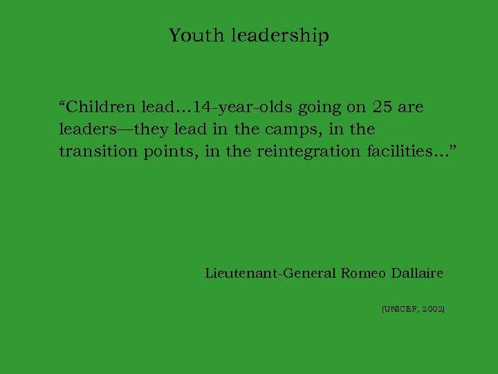 Youth leadership “Children lead… 14 -year-olds going on 25 are leaders—they lead in the