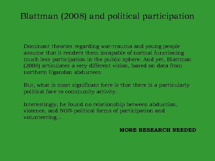 Blattman (2008) and political participation Dominant theories regarding war-trauma and young people assume that