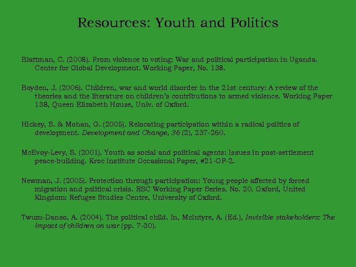 Resources: Youth and Politics Blattman, C. (2008). From violence to voting: War and political