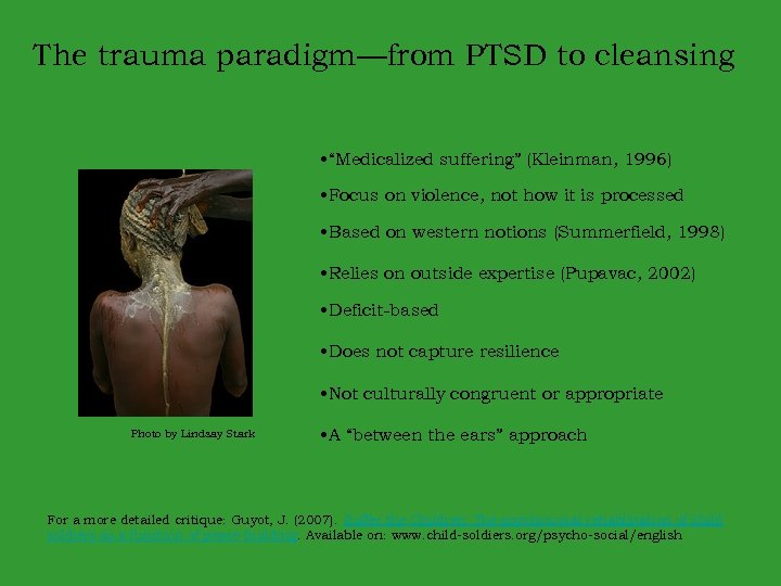 The trauma paradigm—from PTSD to cleansing • “Medicalized suffering” (Kleinman, 1996) • Focus on
