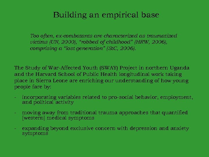 Building an empirical base Too often, ex-combatants are characterized as traumatized victims (UN, 2000),