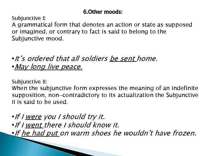 Subjunctive I: 6. Other moods: A grammatical form that denotes an action or state