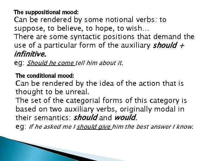 The suppositional mood: Can be rendered by some notional verbs: to suppose, to believe,