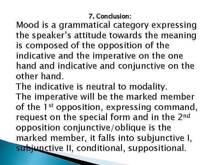 7. Conclusion: Mood is a grammatical category expressing the speaker’s attitude towards the meaning