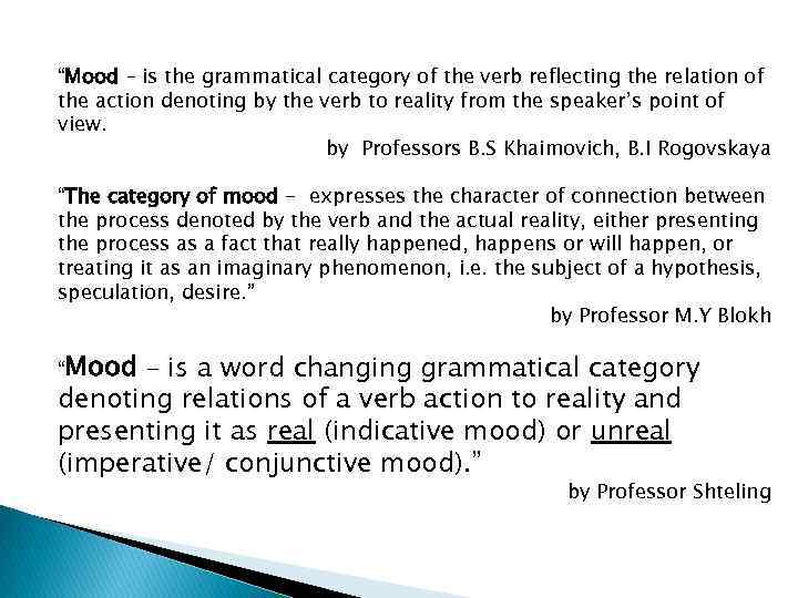 “Mood – is the grammatical category of the verb reflecting the relation of the