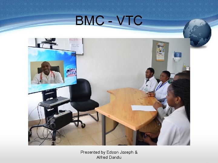 BMC - VTC Presented by Edson Joseph & Alfred Dandu 