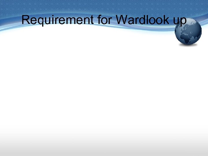 Requirement for Wardlook up 