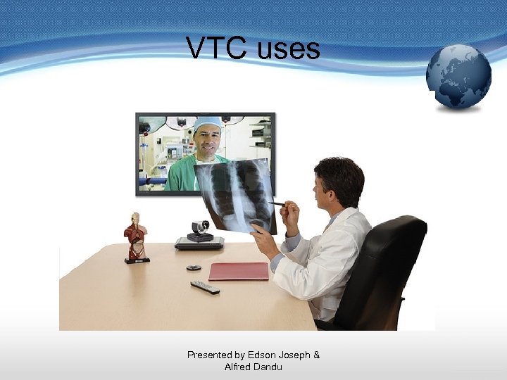 VTC uses Presented by Edson Joseph & Alfred Dandu 