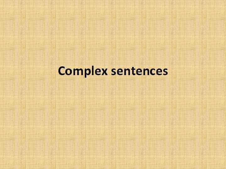 Complex sentences 