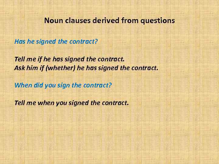 Noun clauses derived from questions Has he signed the contract? Tell me if he