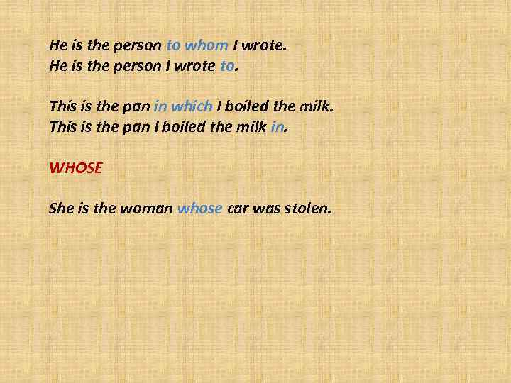 He is the person to whom I wrote. He is the person I wrote