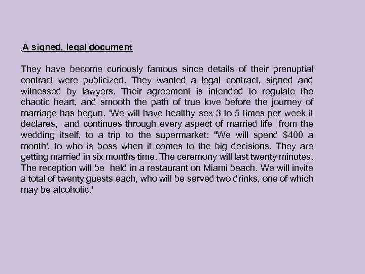 A signed, legal document They have become curiously famous since details of their prenuptial