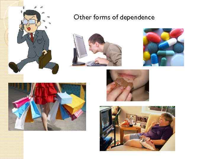 Other forms of dependence 
