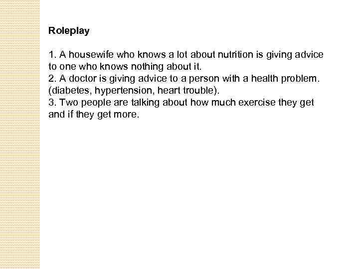 Roleplay 1. A housewife who knows a lot about nutrition is giving advice to