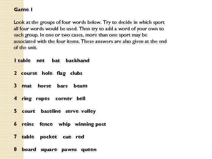 Game 1 Look at the groups of four words below. Try to decide in