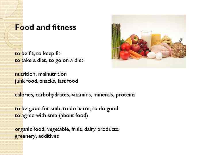 Food and fitness to be fit, to keep fit to take a diet, to